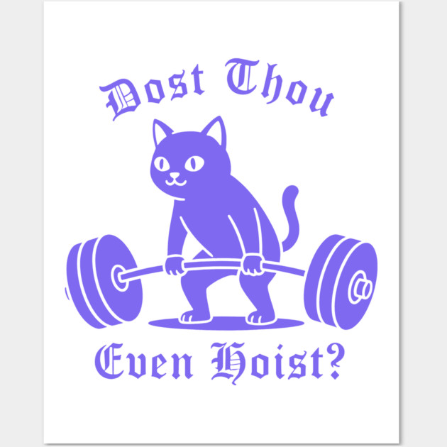 Dost Thou Even Hoist? Wall Art by CreativeSage