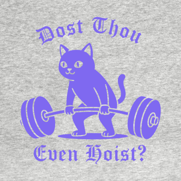 Dost Thou Even Hoist? by CreativeSage