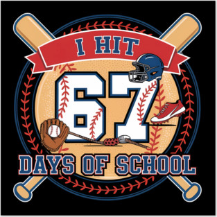 I Hit 67 Days Of School Funny 6 7 Meme Baseball Theme Lover Posters and Art