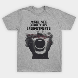 Lobotomy: Live Love Lobotomy T-Shirt