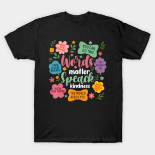 Inspirational Words Matter Speak Kindness Floral Positive T-Shirt