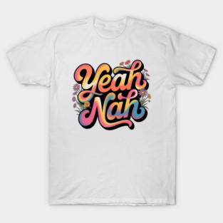 Yeah Nah, Yeah Nah Slang T-Shirt