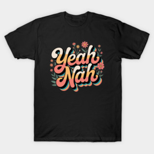 Yeah Nah, Yeah Nah Slang T-Shirt