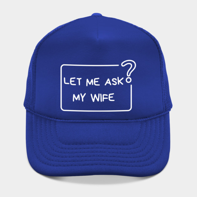 Let Me Ask My Wife Question Mark Minimal Humor by Creatifly Graphic Tees