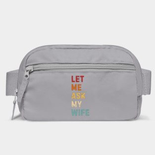 Let Me Ask My Wife Funny Marriage Saying Bag