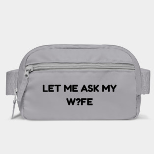 Let Me Ask My Wife W?FE Question Mark Marriage Humor Bag