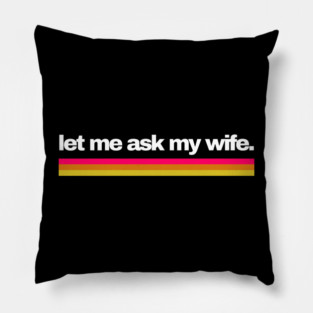 Let Me Ask My Wife Retro Stripe Marriage Humor Pillow