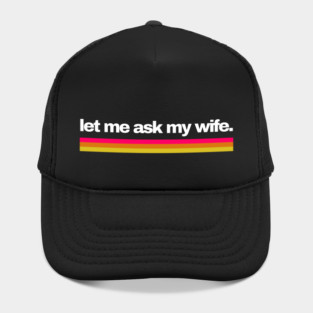 Let Me Ask My Wife Retro Stripe Marriage Humor Hat