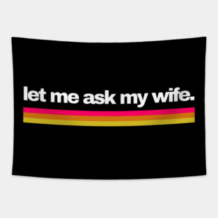 Let Me Ask My Wife Retro Stripe Marriage Humor Tapestry