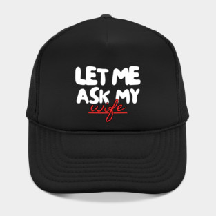 Let Me Ask My Wife Red Script Underline Humor Hat