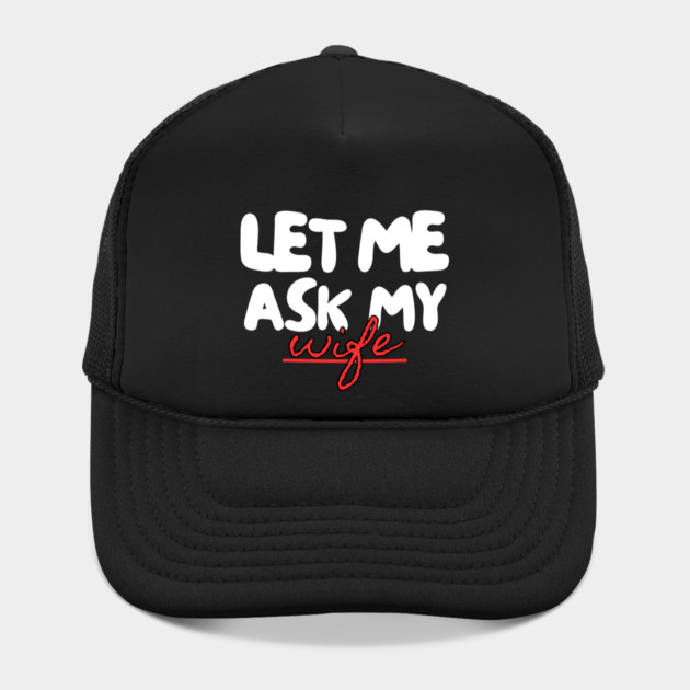 Let Me Ask My Wife Red Script Underline Humor by Creatifly Graphic Tees