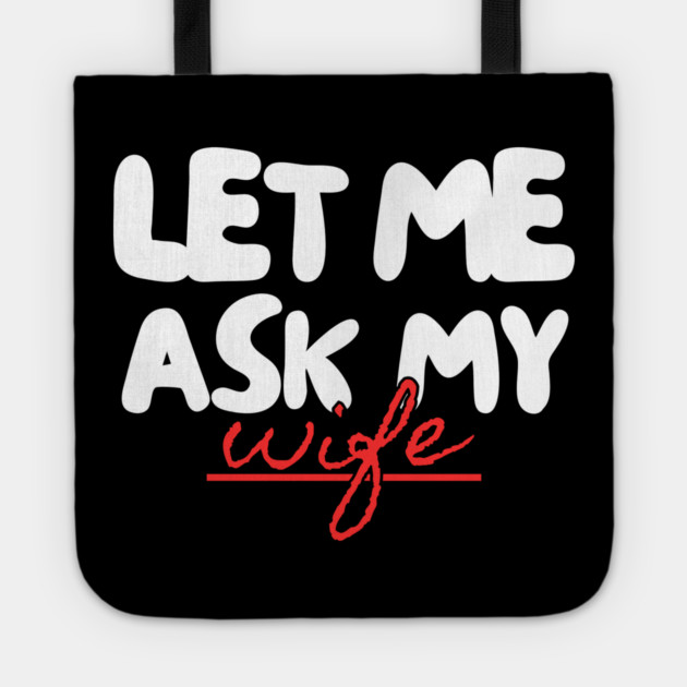 Let Me Ask My Wife Red Script Underline Humor Tote by Creatifly Graphic Tees