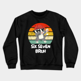 Six Seven Bruh Cool Cat Dabbing Meme Crewneck Sweatshirt