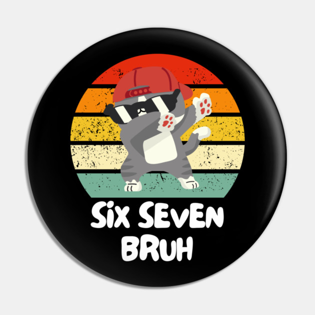Six Seven Bruh Cool Cat Dabbing Meme Pin by Creatifly Graphic Tees