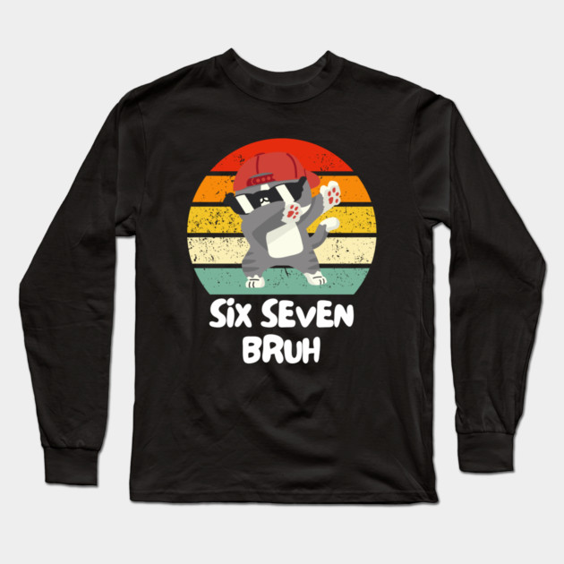 Six Seven Bruh Cool Cat Dabbing Meme Long Sleeve T-Shirt by Creatifly Graphic Tees