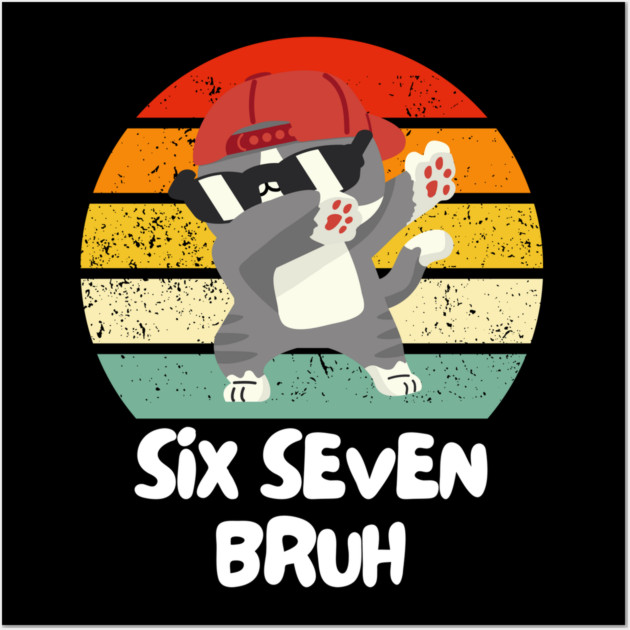Six Seven Bruh Cool Cat Dabbing Meme Wall Art by Creatifly Graphic Tees