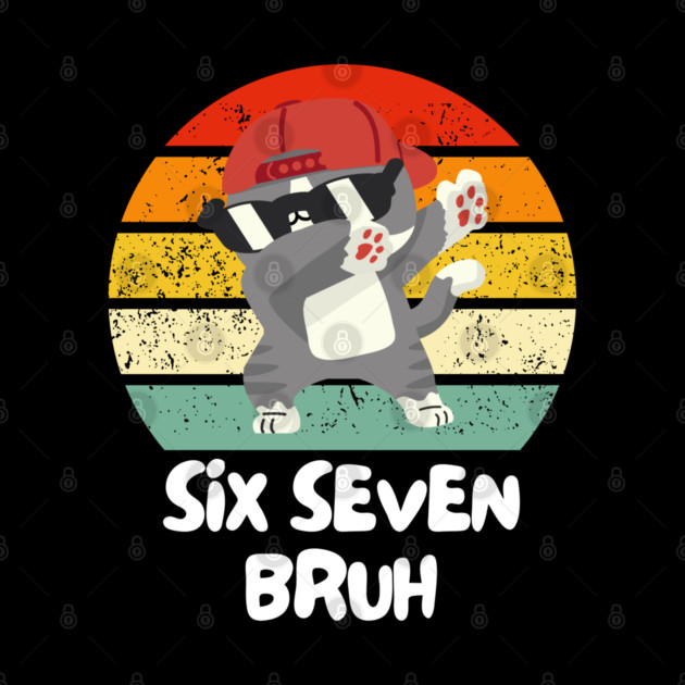 Six Seven Bruh Cool Cat Dabbing Meme by Creatifly Graphic Tees