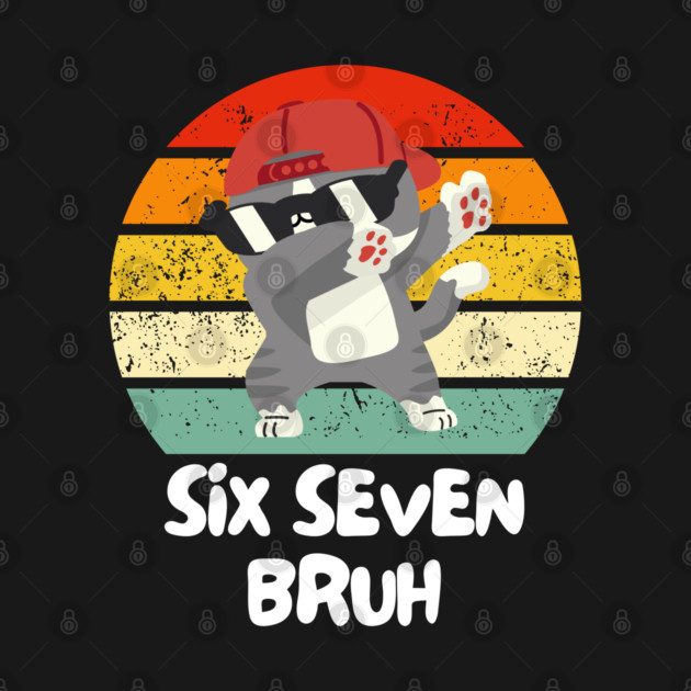 Six Seven Bruh Cool Cat Dabbing Meme by Creatifly Graphic Tees