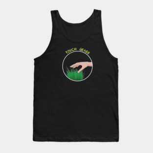 Go outside touch some grass Tank Top