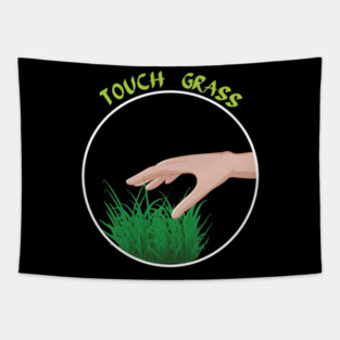 Go outside touch some grass Tapestry