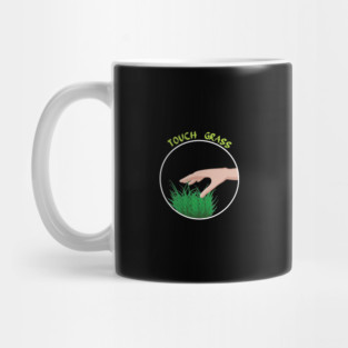Go outside touch some grass Mug