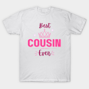 Best cousin ever T-Shirt
