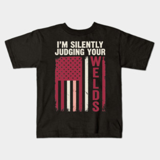 Im Silently Judging Your Welds USA Flag Welder Dad Kids T-Shirt