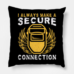 I Always Make A Secure Connection Welder Welding Helmet Pillow