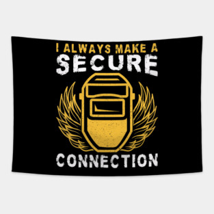 I Always Make A Secure Connection Welder Welding Helmet Tapestry