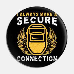I Always Make A Secure Connection Welder Welding Helmet Pin