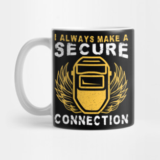 I Always Make A Secure Connection Welder Welding Helmet Mug