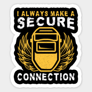 I Always Make A Secure Connection Welder Welding Helmet Sticker