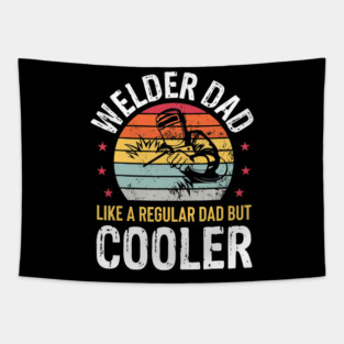Welder Dad Like A Regular Dad But Cooler Father Day Tapestry
