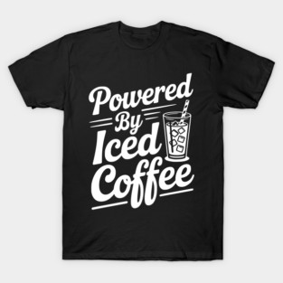 Powered by Iced Coffee T-Shirt