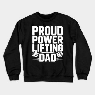 Proud Power Lifting Dad Crewneck Sweatshirt