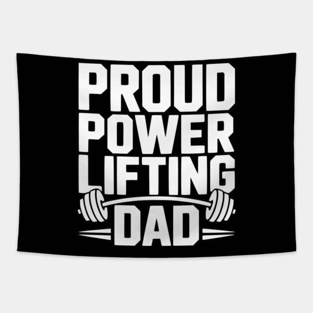 Proud Power Lifting Dad Tapestry by Frank Ring
