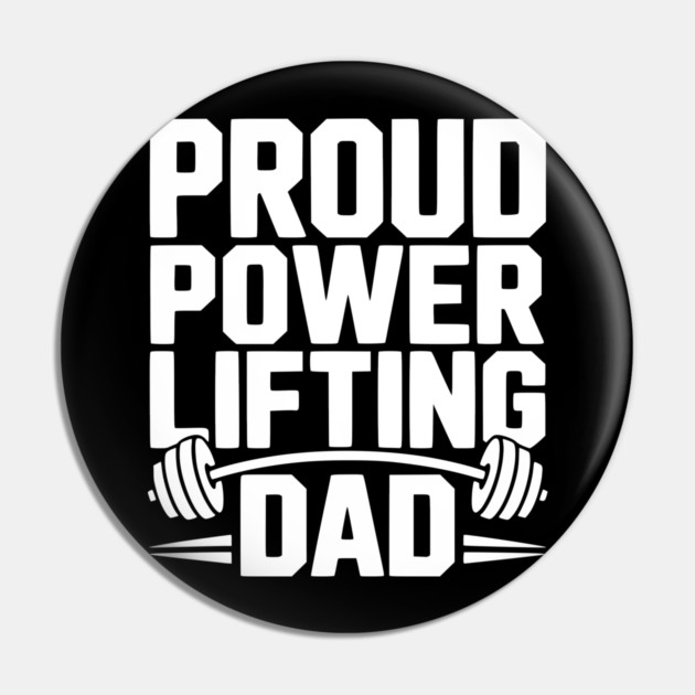 Proud Power Lifting Dad Pin by Frank Ring