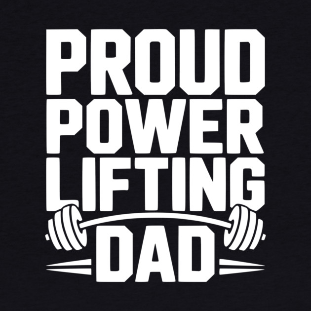 Proud Power Lifting Dad by Frank Ring