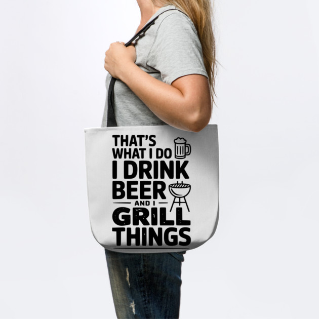 That's What I Do I Drink Beer and I Grill Things by Frank Ring