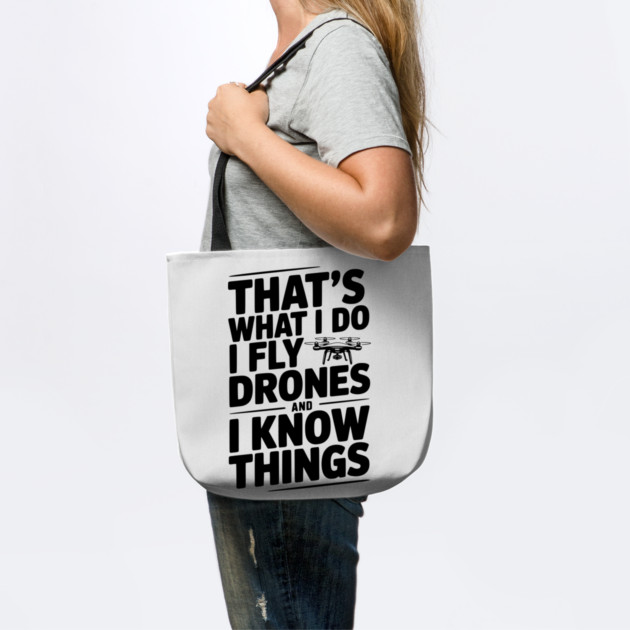 That's What I Do I Fly Drones and I Know Things by Frank Ring