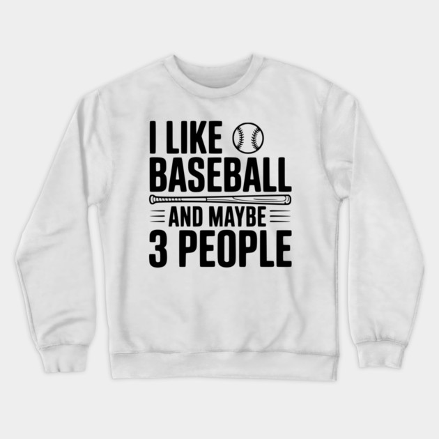 I Like Baseball and Maybe 3 People Crewneck Sweatshirt by Frank Ring