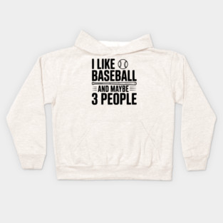 I Like Baseball and Maybe 3 People Kids Hoodie