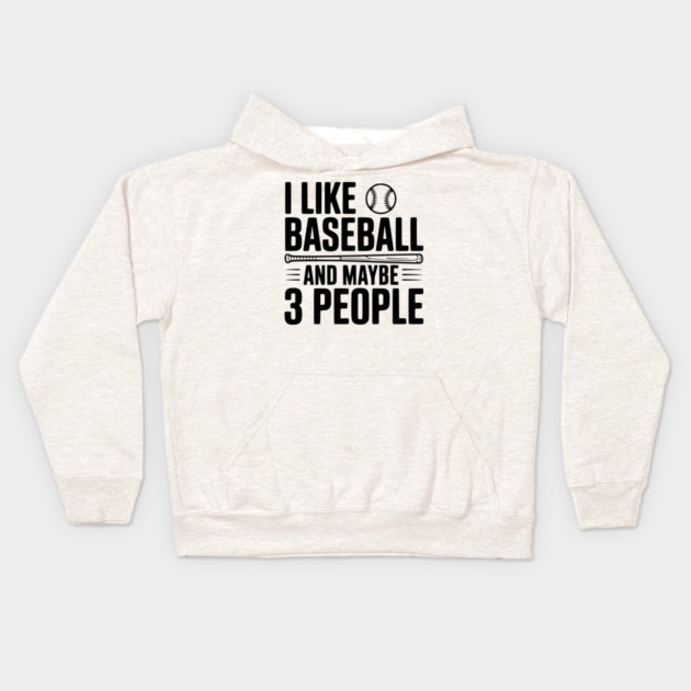I Like Baseball and Maybe 3 People Kids Hoodie by Frank Ring