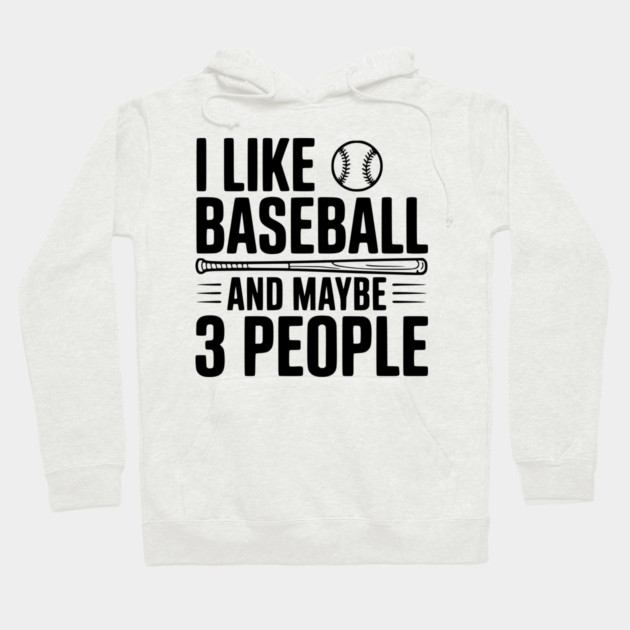 I Like Baseball and Maybe 3 People Hoodie by Frank Ring