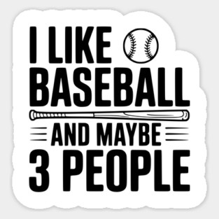 I Like Baseball and Maybe 3 People Magnet