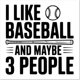I Like Baseball and Maybe 3 People Posters and Art