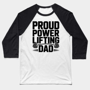 Proud Power Lifting Dad Baseball T-Shirt