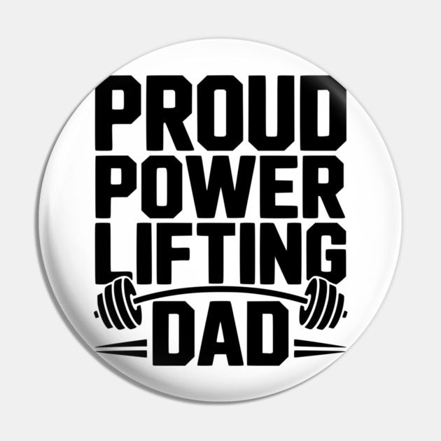 Proud Power Lifting Dad Pin by Frank Ring