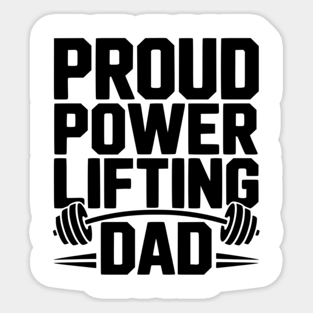 Proud Power Lifting Dad Sticker by Frank Ring