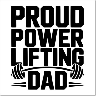 Proud Power Lifting Dad Posters and Art